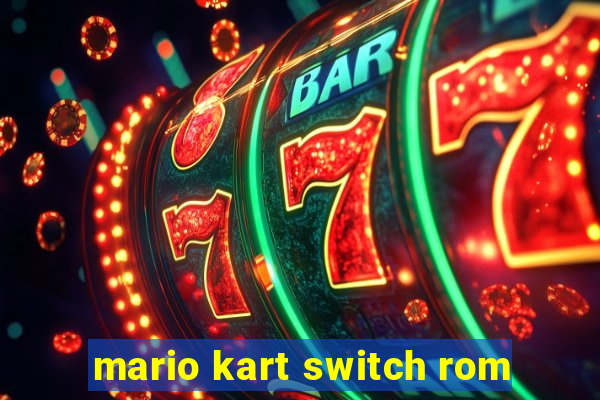 mario kart switch rom